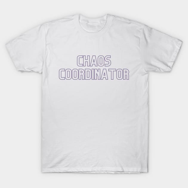 Chaos Coordinator T-Shirt by CuteBotss